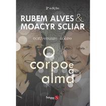 Rubem Alves & Moacyr Scliar Conversam Sobre o Corpo e a Alma - Saberes Editora