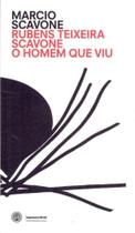 Rubens Teixeira Scavone - O Homem Que Viu - IMPRENSA OFICIAL