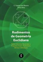 Rudimentos de geometria euclidiana: notas, exercícios resolvidos e propostos: Enem, vestibulares, Obmep e olimpíadas