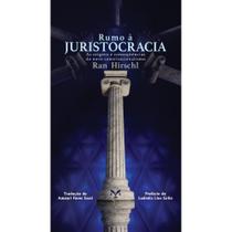Rumo à Juristocracia As origens e conseqüências do novo constitucionalismo (Ran Hirschl) - Editora E.D.A.