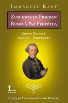 Rumo a Paz Perpetua - Zum Ewigen Frieden - Edicao Bilingue - Alemao/portugu Rumo a Paz Perpetua - Zum Ewigen Frieden - Edicao Bilingue - Alemao/portugu