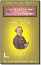 Rumo À Paz Perpétua Zum Ewigen Frieden - Edição Bilingue - ICONE Rumo À Paz Perpétua Zum Ewigen Frieden - Edição Bilingue - ICONE