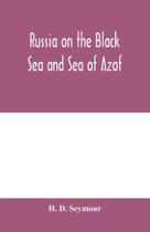 Russia on the Black Sea and Sea of Azof - Alpha Editions