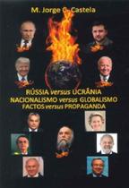Rússia versus ucrânia: nacionalismo versus globalismo, factos versus propaganda
