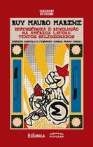 Ruy Mauro Marini. Dependencia e Revolucao na America Latina: Textos Selecio