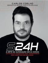 S24h - a Arte da Superação em 24 Horas S24h - a Arte da Superação em 24 Horas