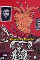 SÁBADO NA ESTAÇÃO: Contos SÁBADO NA ESTAÇÃO: Contos