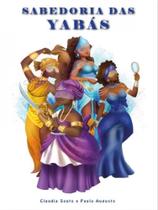 SABEDORIA DAS YABÁS - Autor: SOUTO, CLAUDIA - ROCHAVERA