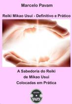 Sabedoria do reiki de mikao usui colocadas em pratica, a - EDITORA SPARTA
