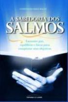 Sabedoria dos Salmos, A - UNIVERSO DOS LIVROS EDITORA Sabedoria dos Salmos, A - UNIVERSO DOS LIVROS EDITORA