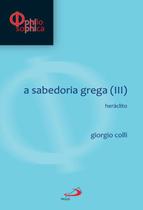 Sabedoria grega iii - heraclito, a - PAULUS