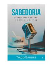 Sabedoria - Os melhores momentos do Café com Destino - VIDA EDITORA Sabedoria - Os melhores momentos do Café com Destino - VIDA EDITORA