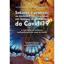 Saberes e Práticas Na Atenção Primária à Saúde Em Tempos de Pandemia da Covid-19 - Rede Unida Saberes e Práticas Na Atenção Primária à Saúde Em Tempos de Pandemia da Covid-19 - Rede Unida