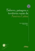 Saberes, paisagens e territórios rurais da América Latina - EDITORA UFPR Saberes, paisagens e territórios rurais da América Latina - EDITORA UFPR