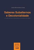 Saberes subalternos e decolonialidade: os sindicatos das trabalhadoras domésticas do Brasil - UNB