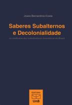 Saberes Subalternos e Decolonialidade: os Sindicatos das Trabalhadoras Domésticas do Brasil