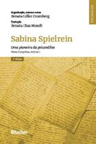 Sabina Spielrein - Uma Pioneira da Psicanálise: Obras Completas, Volume 1 (Volume 1) - Edgard Blücher