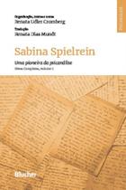 Sabina Spielrein - Uma Pioneira da Psicanálise: Obras Completas, Volume 2 (Volume 2) - Edgard Blücher