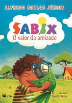 Sabix - O valor da amizade: O valor da amizade - FTD (PARADIDATICOS)