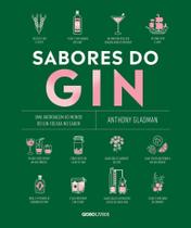 Sabores Do Gin - Uma Abordagem Ao Mundo Do Gin Focada No Sabor Sabores Do Gin - Uma Abordagem Ao Mundo Do Gin Focada No Sabor