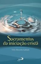 Sacramentos da iniciação cristã Sacramentos da iniciação cristã