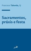 Sacramentos, práxis e festa - PAULUS