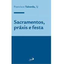 Sacramentos, práxis e festa - - PAULUS