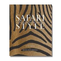 Safari Style - Exceptional African Camps And Lodges Safari Style - Exceptional African Camps And Lodges