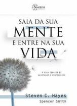 Saia da sua mente e entre na sua vida: a nova terapia de aceitação e compromisso - SINOPSYS