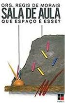 Sala de Aula. Que Espaço É Esse Regis de Morais