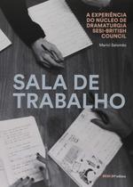 Sala de trabalho: A experiência do Núcleo de Dramaturgia SESI - British Council - Editora Sesi Sala de trabalho: A experiência do Núcleo de Dramaturgia SESI - British Council - Editora Sesi