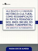 Sala projeto e a concepção histórico-cultural como ressignificação da prática pedagógica nos anos in Sala projeto e a concepção histórico-cultural como ressignificação da prática pedagógica nos anos in