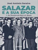Salazar e a sua época - do terreiro do paço a são bento - vol. 2 - GRADIVA