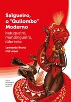 Salgueiro, o Quilombo” moderno: batuqueiro, mandingueiro, diferente