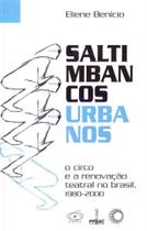 Saltimbancos Urbanos - O Circo e a Renovacao Teatral no Brasil 1980-2000 - PERSPECTIVA