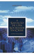 Salvacao de uma sociedade em crise: livro de juizes - EDITORA ARVORE DA VIDA