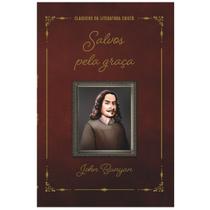 Salvos Pela Graça, John Bunyan - 100% Cristão Salvos Pela Graça, John Bunyan - 100% Cristão