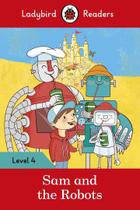 Sam And The Robots - Ladybird Readers - Level 4 - Book With Downloadable Audio (Us/Uk) - Ladybird ELT Graded Readers