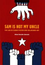 Sam Is Not My Uncle. The Usa In Cuban Poster And Billboard Art - Rm Verlag