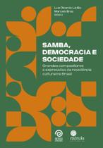 Samba, Democracia E Sociedade - Grandes Compositores E Expressões Da Resistência Cultural No Brasil
