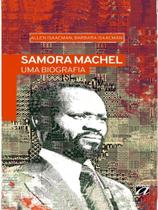 Samora machel - uma biografia - AQUARIANA