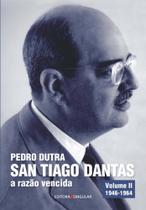 San Tiago Dantas - A Razão Vencida - Volume II - 1946-1964