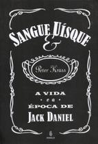 Sangue & Uísque - A Vida e a Época de Jack Daniel