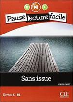 Sans Issue - Pause Lecture Facile - Niveau 5 - Livre Avec Audio CD Sans Issue - Pause Lecture Facile - Niveau 5 - Livre Avec Audio CD