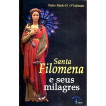 Santa Filomena e Seus Milagres ( Pe. Paulo H. O´Sullivan ) -