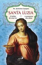 Santa luzia - o brilho de uma luz - a protetora do - PAULUS
