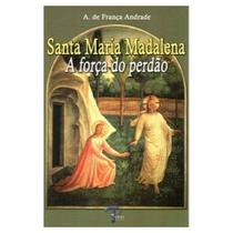 Santa Maria Madalena - A Força do Perdão -