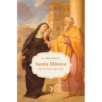 Santa Mônica: Mãe de Santo Agostinho ( A. Brugnolo ) - Edições Livre