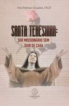 Santa Teresinha: ser missionário sem sair de casa Santa Teresinha: ser missionário sem sair de casa