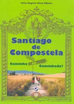 Santiago de Compostela - Caminho ou Caminhada